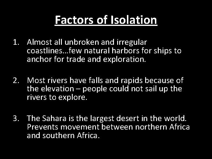 Factors of Isolation 1. Almost all unbroken and irregular coastlines…few natural harbors for ships