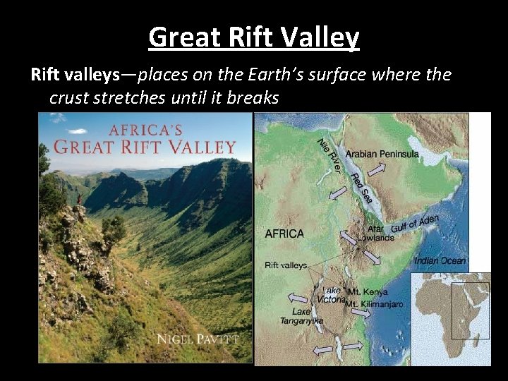 Great Rift Valley Rift valleys—places on the Earth’s surface where the crust stretches until