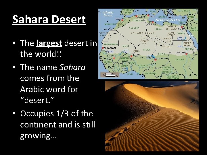 Sahara Desert • The largest desert in the world!! • The name Sahara comes