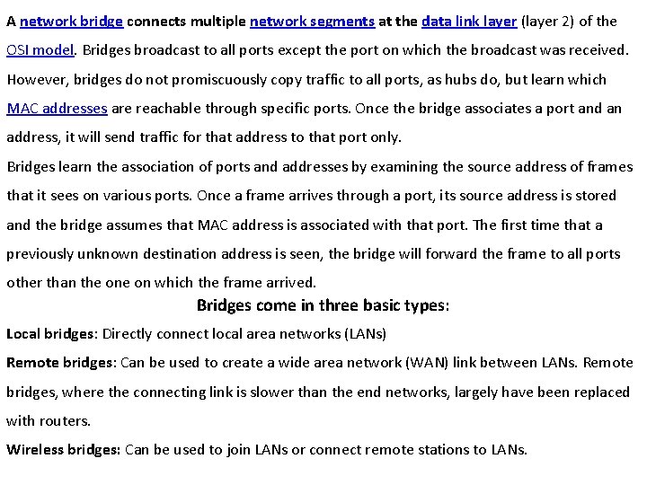 A network bridge connects multiple network segments at the data link layer (layer 2)