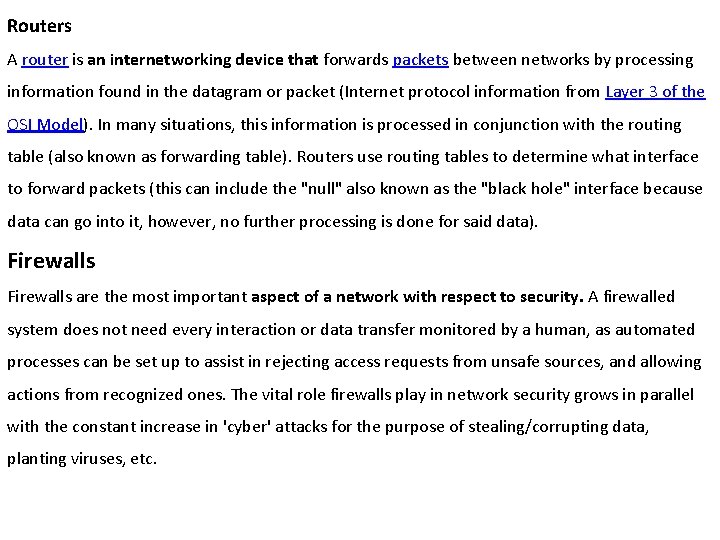 Routers A router is an internetworking device that forwards packets between networks by processing