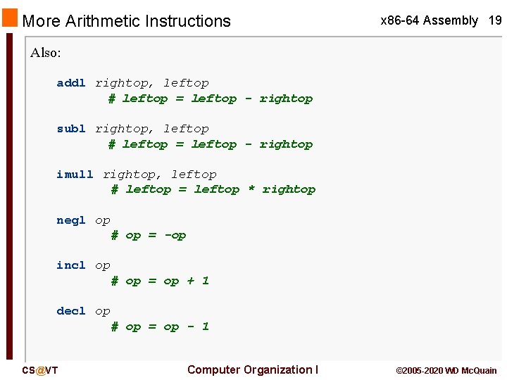 More Arithmetic Instructions x 86 -64 Assembly 19 Also: addl rightop, leftop # leftop