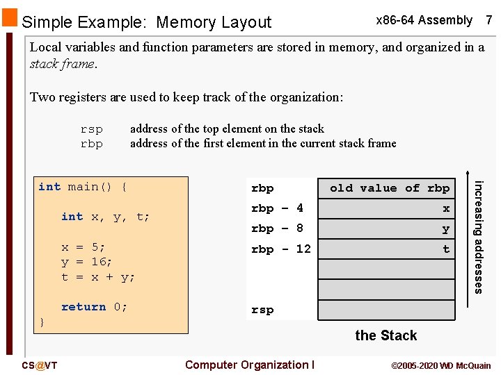 Simple Example: Memory Layout 7 x 86 -64 Assembly Local variables and function parameters