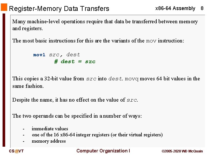 Register-Memory Data Transfers x 86 -64 Assembly 8 Many machine-level operations require that data