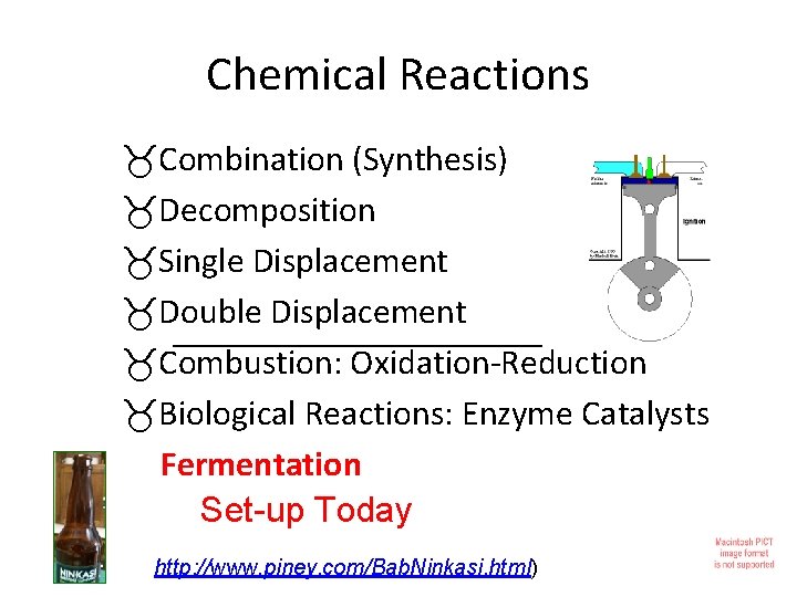 Chemical Reactions Combination (Synthesis) Decomposition Single Displacement Double Displacement _____________ Combustion: Oxidation-Reduction Biological Reactions: