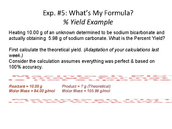 Exp. #5: What’s My Formula? % Yield Example Heating 10. 00 g of an