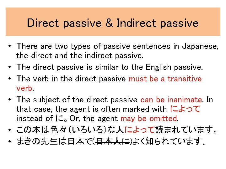 Direct passive & Indirect passive • There are two types of passive sentences in