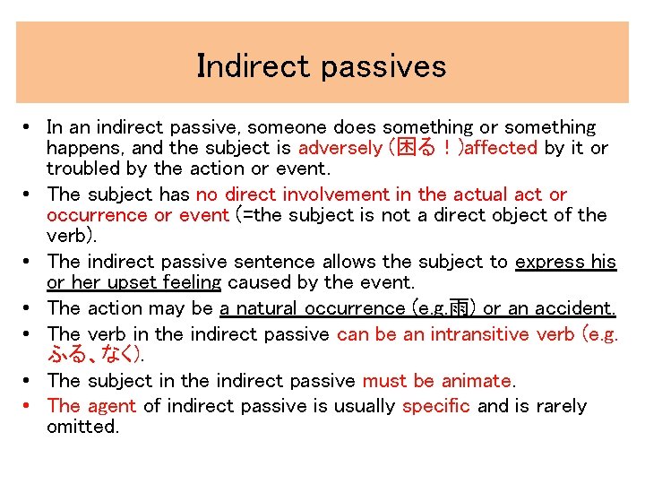 Indirect passives • In an indirect passive, someone does something or something happens, and