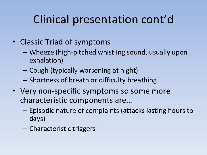 Clinical presentation cont’d • Classic Triad of symptoms – Wheeze (high-pitched whistling sound, usually