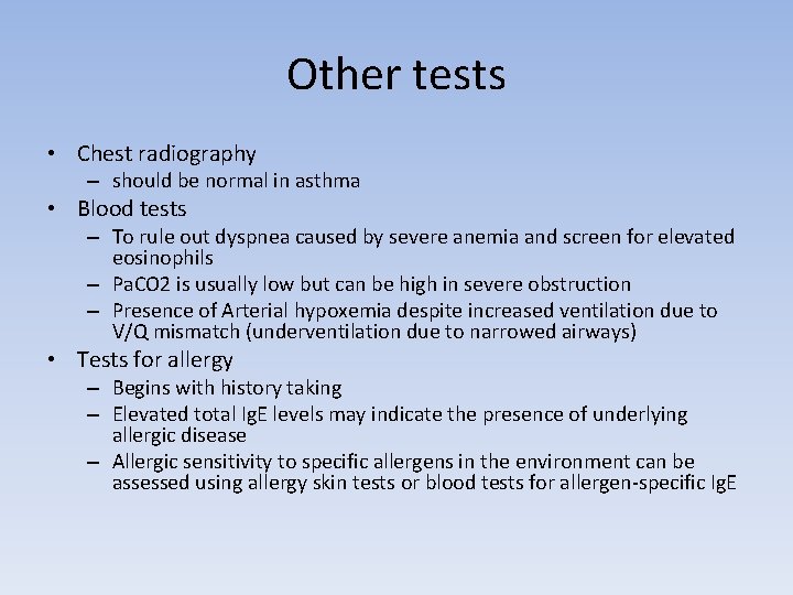 Other tests • Chest radiography – should be normal in asthma • Blood tests