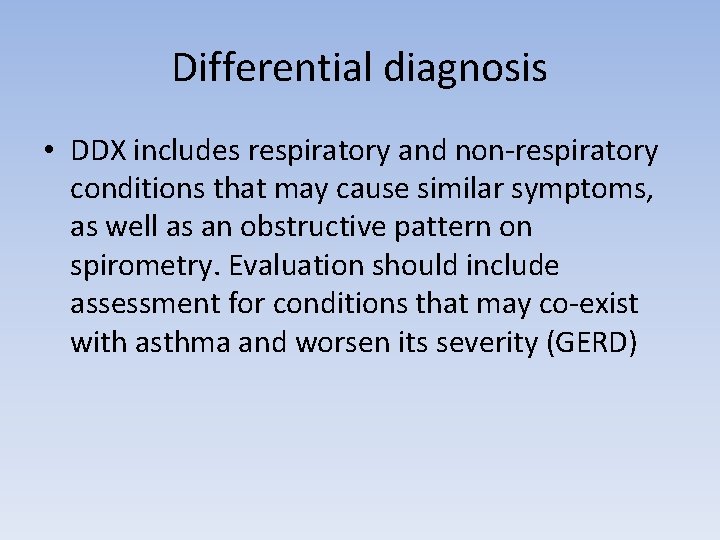 Differential diagnosis • DDX includes respiratory and non-respiratory conditions that may cause similar symptoms,