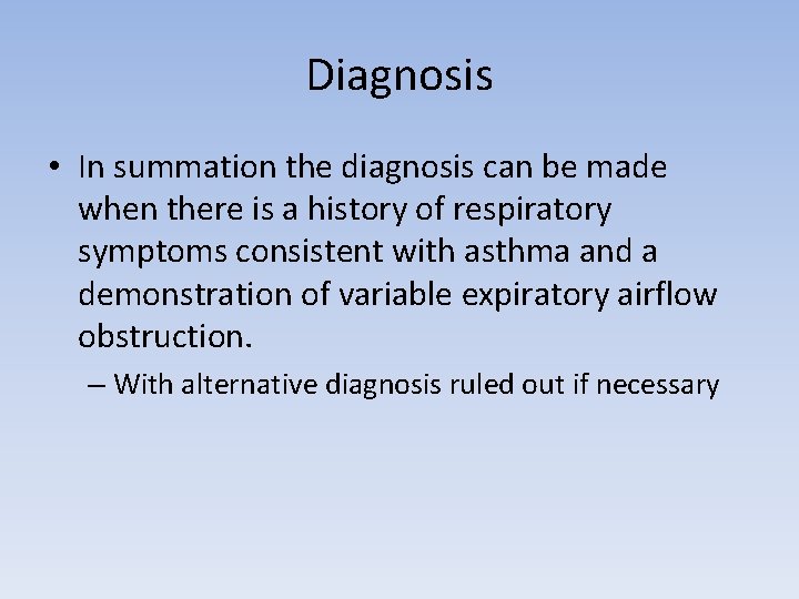 Diagnosis • In summation the diagnosis can be made when there is a history