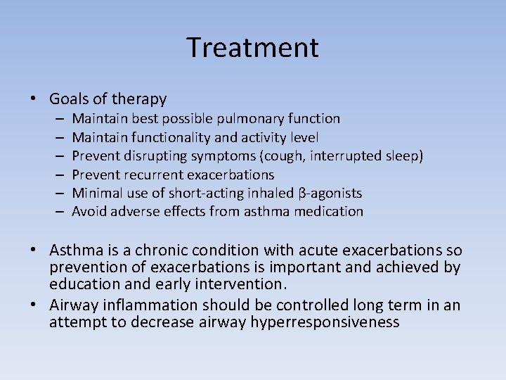Treatment • Goals of therapy – – – Maintain best possible pulmonary function Maintain