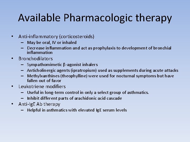 Available Pharmacologic therapy • Anti-inflammatory (corticosteroids) – May be oral, IV or inhaled –