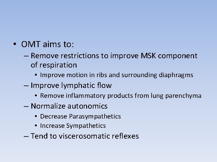  • OMT aims to: – Remove restrictions to improve MSK component of respiration