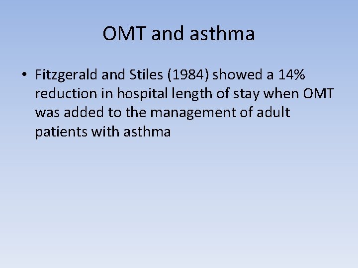 OMT and asthma • Fitzgerald and Stiles (1984) showed a 14% reduction in hospital