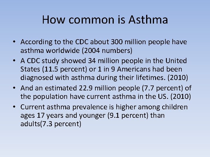 How common is Asthma • According to the CDC about 300 million people have