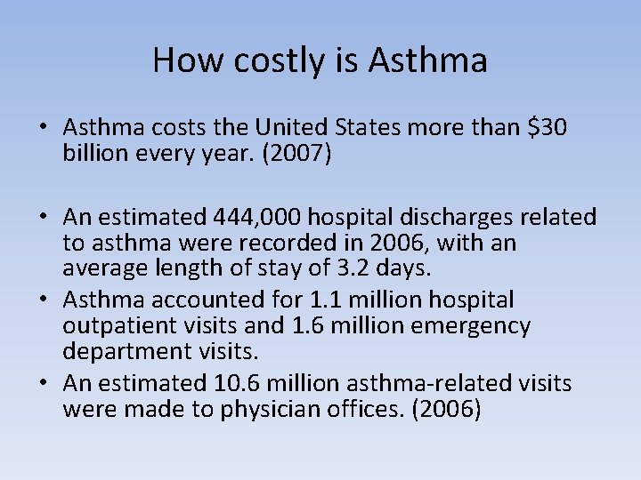 How costly is Asthma • Asthma costs the United States more than $30 billion