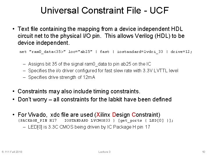 Universal Constraint File - UCF • Text file containing the mapping from a device