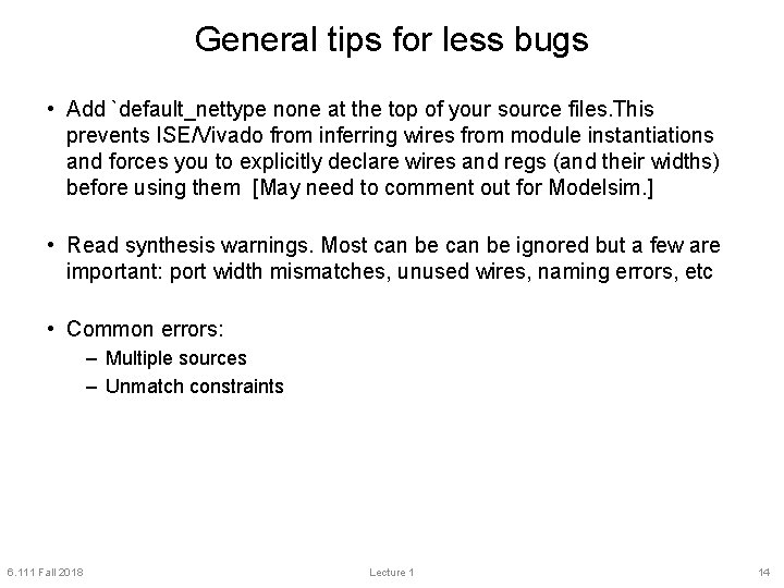 General tips for less bugs • Add `default_nettype none at the top of your