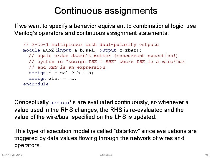 Continuous assignments If we want to specify a behavior equivalent to combinational logic, use