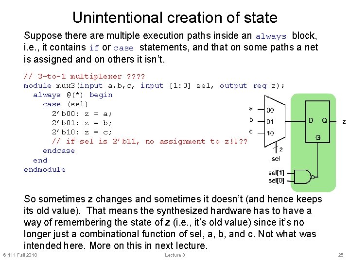 Unintentional creation of state Suppose there are multiple execution paths inside an always block,