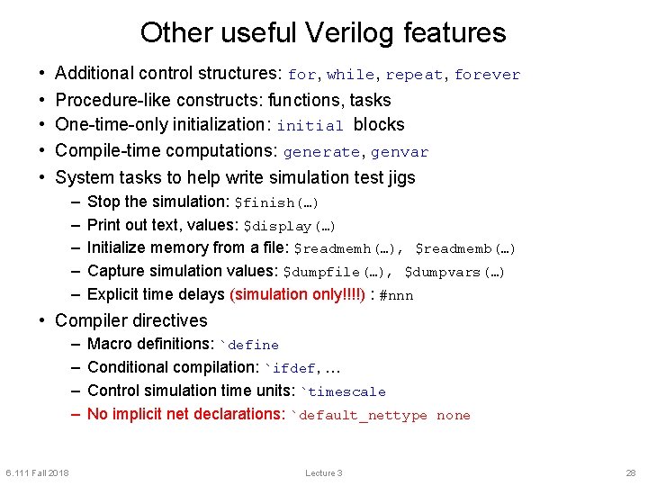 Other useful Verilog features • • • Additional control structures: for, while, repeat, forever