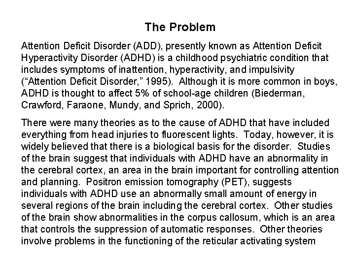 The Problem Attention Deficit Disorder (ADD), presently known as Attention Deficit Hyperactivity Disorder (ADHD)