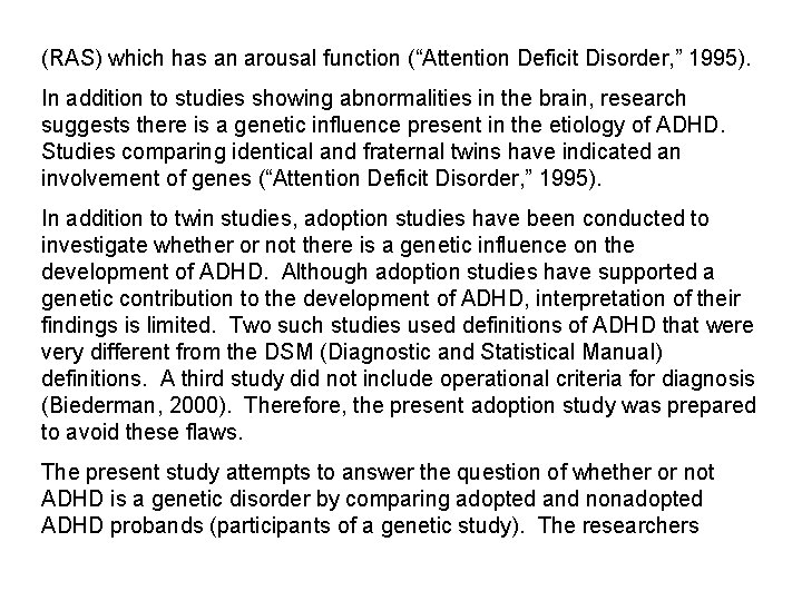 (RAS) which has an arousal function (“Attention Deficit Disorder, ” 1995). In addition to