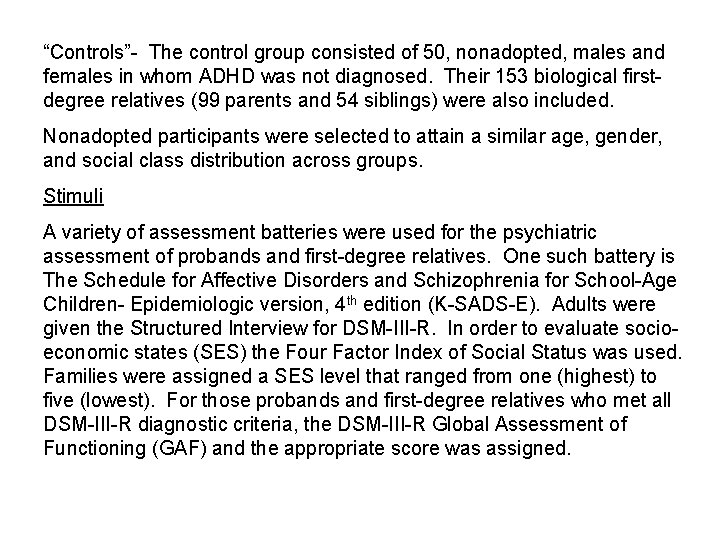“Controls”- The control group consisted of 50, nonadopted, males and females in whom ADHD