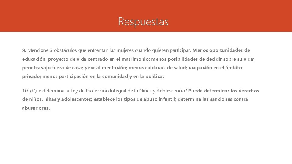 Respuestas 9. Mencione 3 obstáculos que enfrentan las mujeres cuando quieren participar. Menos oportunidades