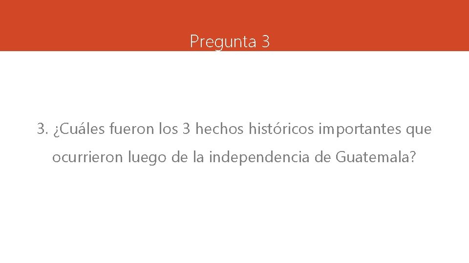 Pregunta 3 3. ¿Cuáles fueron los 3 hechos históricos importantes que ocurrieron luego de