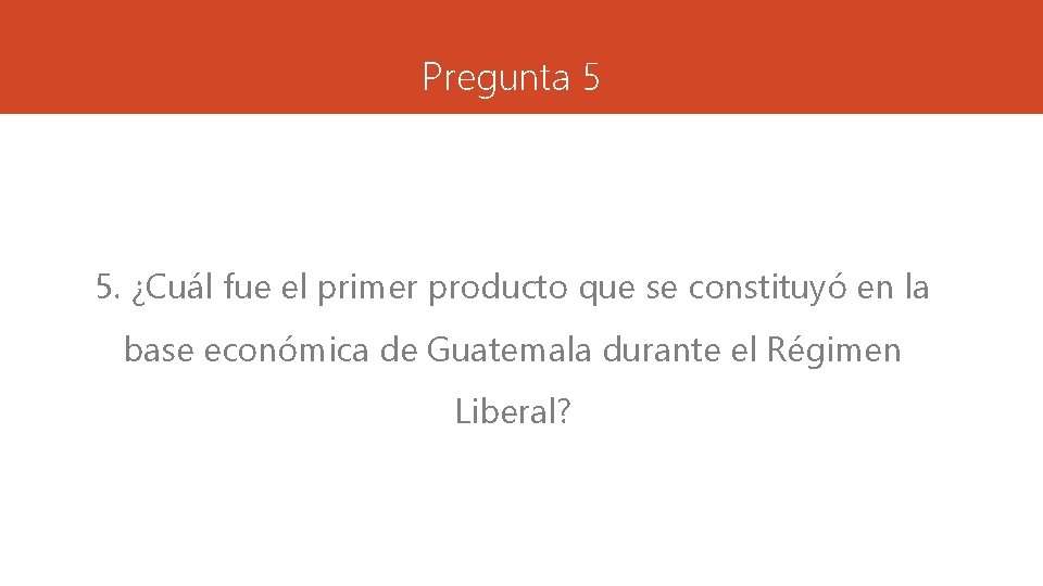 Pregunta 5 5. ¿Cuál fue el primer producto que se constituyó en la base