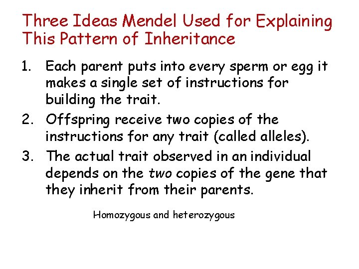 Three Ideas Mendel Used for Explaining This Pattern of Inheritance 1. Each parent puts