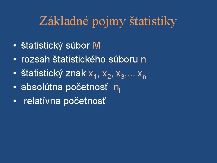 Základné pojmy štatistiky • • • štatistický súbor M rozsah štatistického súboru n štatistický