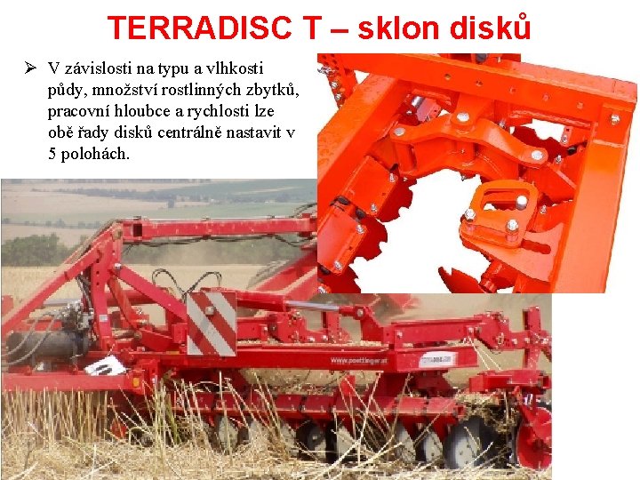 TERRADISC T – sklon disků Ø V závislosti na typu a vlhkosti půdy, množství