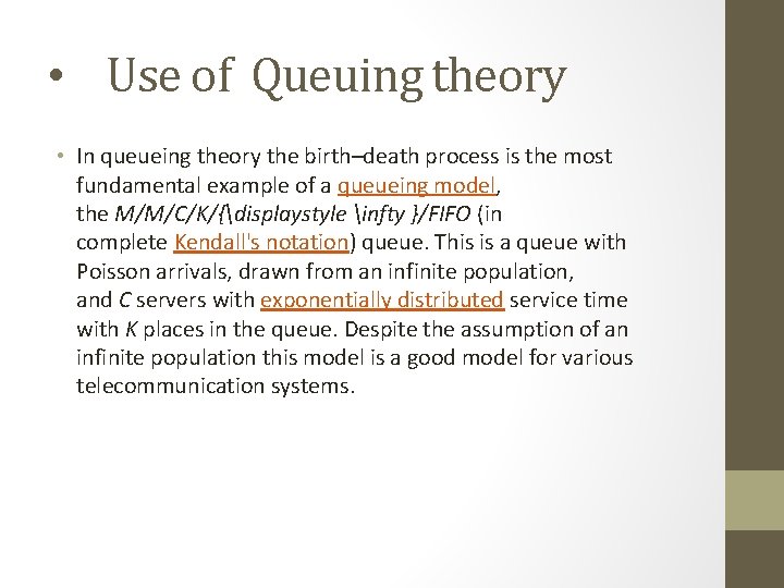  • Use of Queuing theory • In queueing theory the birth–death process is
