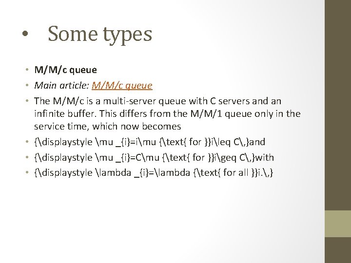  • Some types • M/M/c queue • Main article: M/M/c queue • The