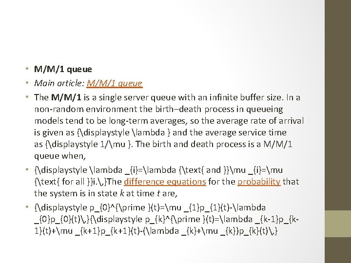  • M/M/1 queue • Main article: M/M/1 queue • The M/M/1 is a