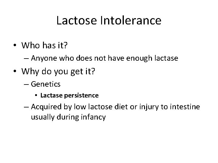 Lactose Intolerance • Who has it? – Anyone who does not have enough lactase