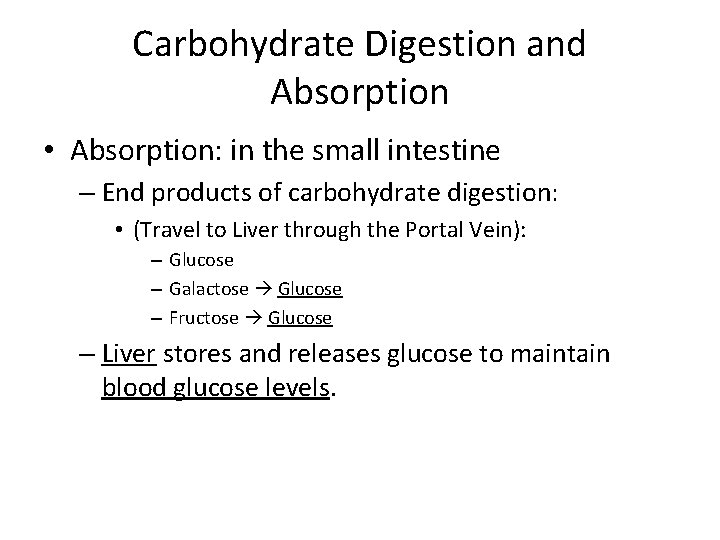 Carbohydrate Digestion and Absorption • Absorption: in the small intestine – End products of