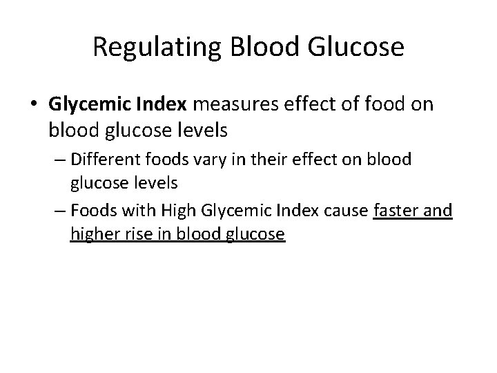 Regulating Blood Glucose • Glycemic Index measures effect of food on blood glucose levels