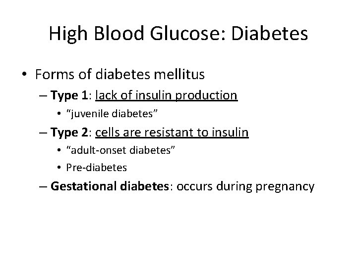 High Blood Glucose: Diabetes • Forms of diabetes mellitus – Type 1: lack of