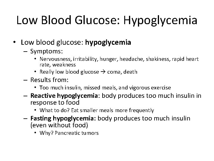 Low Blood Glucose: Hypoglycemia • Low blood glucose: hypoglycemia – Symptoms: • Nervousness, irritability,