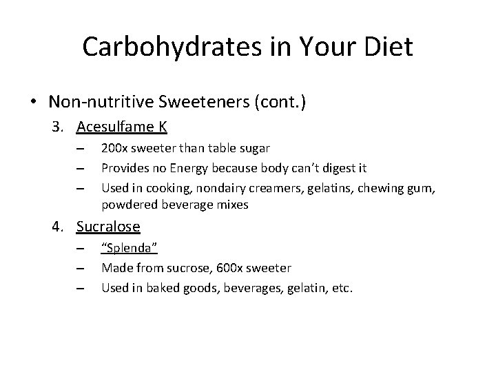 Carbohydrates in Your Diet • Non-nutritive Sweeteners (cont. ) 3. Acesulfame K – –