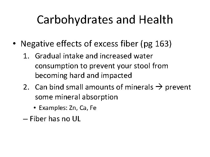 Carbohydrates and Health • Negative effects of excess fiber (pg 163) 1. Gradual intake