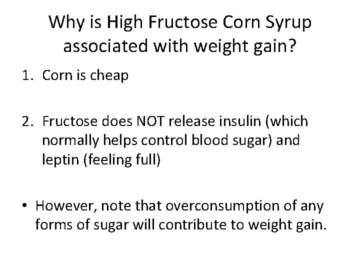 Why is High Fructose Corn Syrup associated with weight gain? 1. Corn is cheap