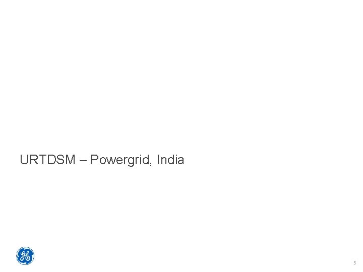 URTDSM – Powergrid, India 5 
