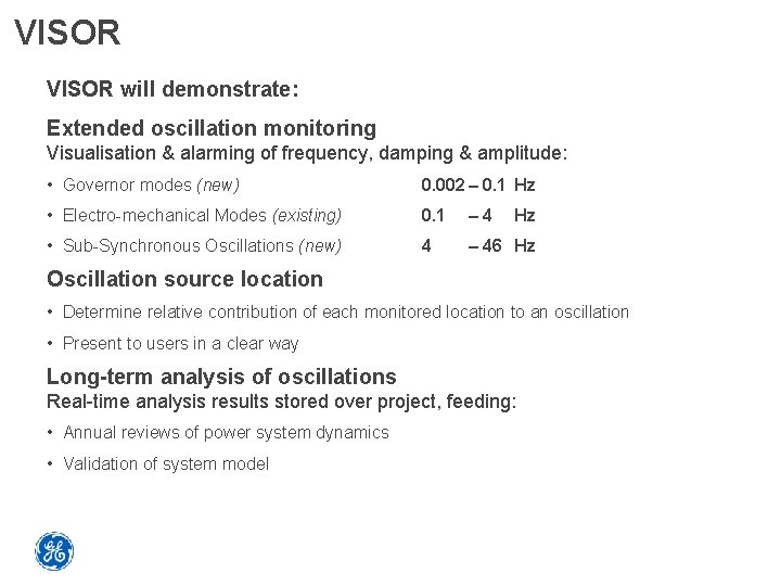 VISOR will demonstrate: Extended oscillation monitoring Visualisation & alarming of frequency, damping & amplitude: