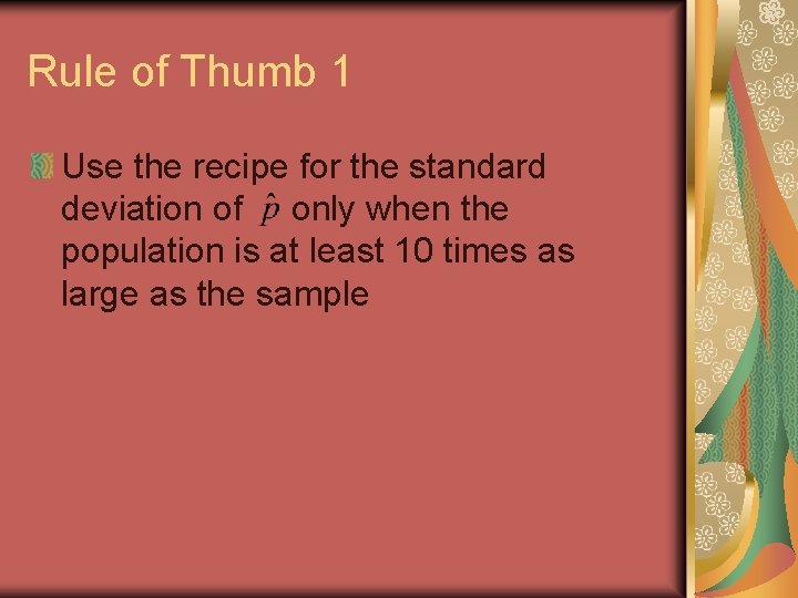 Rule of Thumb 1 Use the recipe for the standard deviation of only when